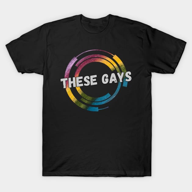 These Gays T-Shirt by Abz_Cloth